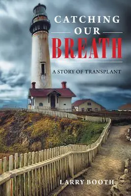Reprendre son souffle : Une histoire de transplantation - Catching Our Breath: A Story of Transplant