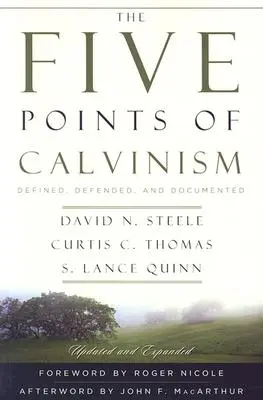 Les cinq points du calvinisme : Définis, défendus et documentés - The Five Points of Calvinism: Defined, Defended, and Documented