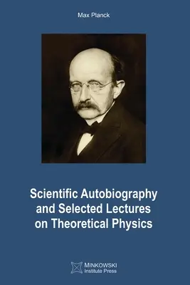 Autobiographie scientifique et conférences choisies sur la physique théorique - Scientific Autobiography and Selected Lectures on Theoretical Physics