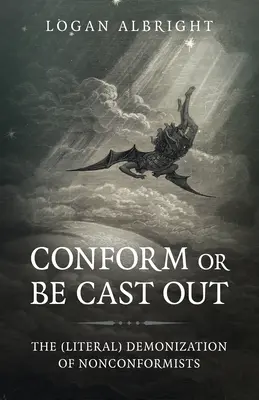 Se conformer ou être chassé : La diabolisation (littérale) des non-conformistes - Conform or Be Cast Out: The (Literal) Demonization of Nonconformists