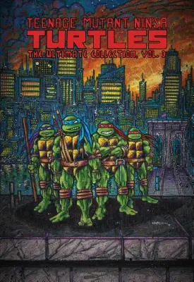 Les Tortues Ninja : Les Tortues Ninja : L'ultime collection, tome 3 - Teenage Mutant Ninja Turtles: The Ultimate Collection, Vol. 3