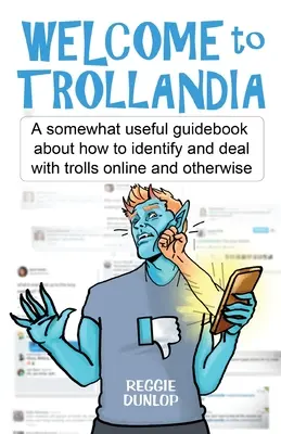 Bienvenue à Trollandia : Un guide quelque peu utile sur la manière d'identifier et de traiter les trolls en ligne et autres. - Welcome to Trollandia: A somewhat useful guidebook about how to identify and deal with trolls online and otherwise