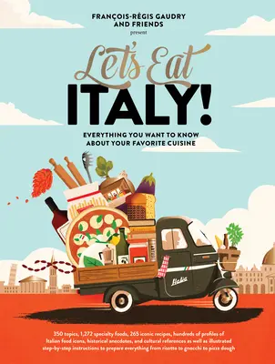 Mangeons l'Italie ! Tout ce que vous voulez savoir sur votre cuisine préférée - Let's Eat Italy!: Everything You Want to Know about Your Favorite Cuisine