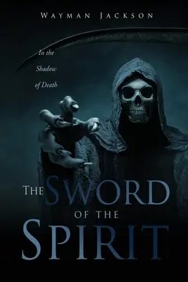 L'épée de l'esprit : Dans l'ombre de la mort - The Sword of the Spirit: In the Shadow of Death