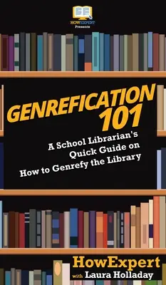 Genrefication 101 : Guide rapide d'un bibliothécaire scolaire sur la façon de genrer la bibliothèque - Genrefication 101: A School Librarian's Quick Guide on How to Genrefy the Library