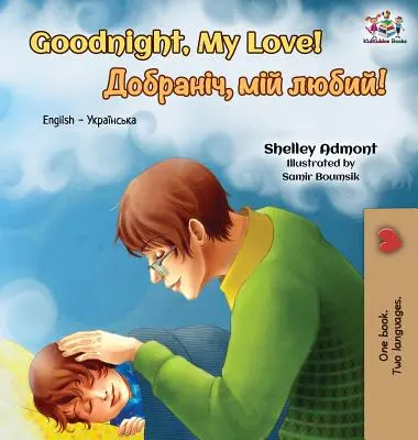 Bonne nuit, mon amour ! Livre bilingue anglais-ukrainien - Goodnight, My Love!: English Ukrainian Bilingual Book