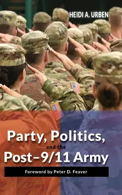 Le parti, la politique et l'armée de l'après 11 septembre - Party, Politics, and the Post-9/11 Army