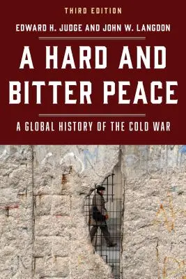 Une paix dure et amère : Une histoire mondiale de la guerre froide, troisième édition - A Hard and Bitter Peace: A Global History of the Cold War, Third Edition