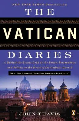 The Vatican Diaries : Un regard en coulisse sur le pouvoir, les personnalités et la politique au cœur de l'Église catholique - The Vatican Diaries: A Behind-The-Scenes Look at the Power, Personalities, and Politics at the Heart of the Catholic Church