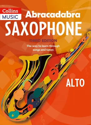 Abracadabra Saxophone (Livre de l'élève) : L'apprentissage par les chansons et les airs - Abracadabra Saxophone (Pupil's Book): The Way to Learn Through Songs and Tunes