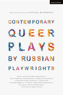 Pièces queer contemporaines d'auteurs dramatiques russes : Satellites et comètes ; Éclair d'été ; Un petit héros ; Un enfant pour Olya ; L'âme de l'oreiller ; Tous les chagrins ; L'âme de l'oreiller. - Contemporary Queer Plays by Russian Playwrights: Satellites and Comets; Summer Lightning; A Little Hero; A Child for Olya; The Pillow's Soul; Every Sh