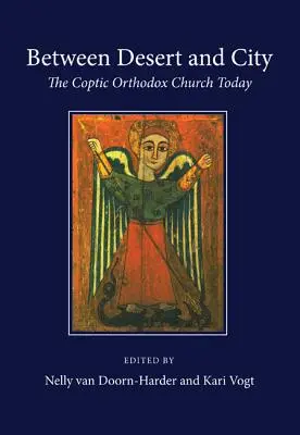 Entre le désert et la ville : L'Église orthodoxe copte aujourd'hui - Between Desert and City: The Coptic Orthodox Church Today