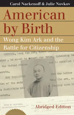 Américain de naissance : Wong Kim Ark et la bataille pour la citoyenneté - American by Birth: Wong Kim Ark and the Battle for Citizenship