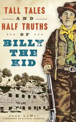 Histoires et demi-vérités de Billy the Kid - Tall Tales and Half Truths of Billy the Kid