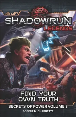 Légendes de Shadowrun : Trouvez votre propre vérité : Secrets du pouvoir, Volume 3 - Shadowrun Legends: Find Your Own Truth: Secrets of Power, Volume 3