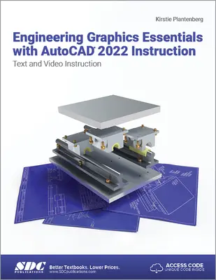 Principes essentiels de l'ingénierie graphique avec AutoCAD 2022 - Instruction texte et vidéo : Instruction texte et vidéo - Engineering Graphics Essentials with AutoCAD 2022 Instruction: Text and Video Instruction