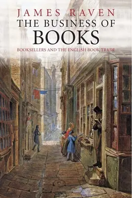 Le commerce des livres : Les libraires et le commerce du livre en Angleterre 1450-1850 - The Business of Books: Booksellers and the English Book Trade 1450-1850