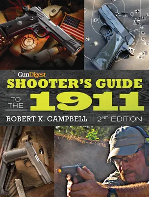 Gun Digest Shooter's Guide to the 1911 (en anglais) - Gun Digest Shooter's Guide to the 1911