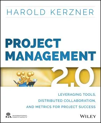 Gestion de projet 2.0 : Tirer parti des outils, de la collaboration distribuée et des mesures pour la réussite du projet - Project Management 2.0: Leveraging Tools, Distributed Collaboration, and Metrics for Project Success