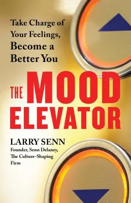 Mood Elevator - Prenez en charge vos sentiments, devenez un meilleur vous-même - Mood Elevator - Take Charge of Your Feelings, Become a Better You