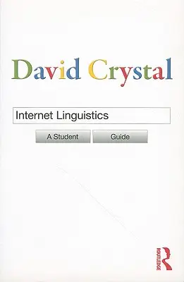 Internet Linguistics : Guide de l'étudiant - Internet Linguistics: A Student Guide