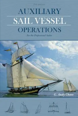 Opérations des voiliers auxiliaires, 2e édition : Pour le marin professionnel - Auxiliary Sail Vessel Operations, 2nd Edition: For the Professional Sailor