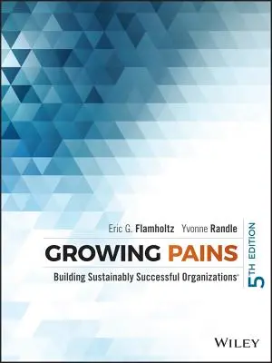 Growing Pains : Construire des organisations durablement performantes - Growing Pains: Building Sustainably Successful Organizations