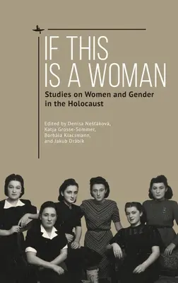 Si c'est une femme : Études sur les femmes et le genre dans l'Holocauste - If This Is a Woman: Studies on Women and Gender in the Holocaust