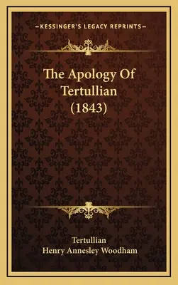 L'Apologie de Tertullien (1843) - The Apology Of Tertullian (1843)