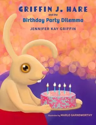 Griffin J.Hare et le dilemme de la fête d'anniversaire - Griffin J.Hare and the Birthday Party Dilemma