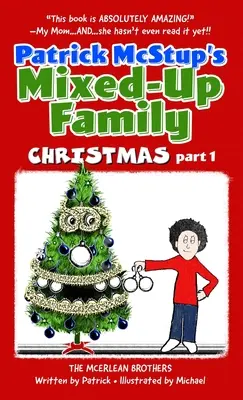 Le Noël de la famille hétéroclite de Patrick McStup, partie 1 - Patrick McStup's Mixed-Up Family Christmas part 1