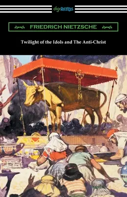 Le crépuscule des idoles et l'antéchrist - Twilight of the Idols and The Anti-Christ