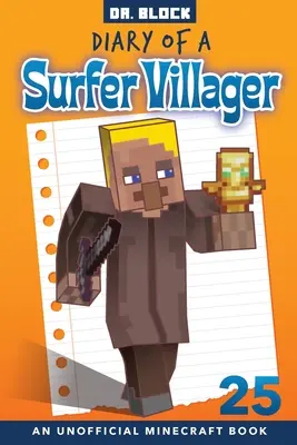 Journal d'un villageois surfeur, livre 25 : un livre non officiel de Minecraft - Diary of a Surfer Villager, Book 25: an unofficial Minecraft book