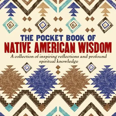 Le livre de poche de la sagesse amérindienne - The Pocket Book of Native American Wisdom