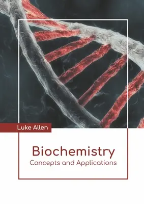 Biochimie : Concepts et applications - Biochemistry: Concepts and Applications