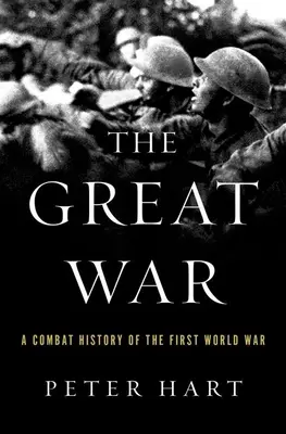 La Grande Guerre : une histoire de combat de la Première Guerre mondiale - The Great War: A Combat History of the First World War