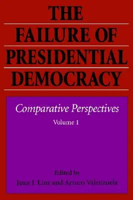 L'échec de la démocratie présidentielle - The Failure of Presidential Democracy