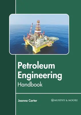 Manuel d'ingénierie pétrolière - Petroleum Engineering Handbook