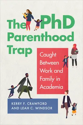 Le piège de la parentalité en doctorat : Le piège de la parentalité en doctorat : Pris entre le travail et la famille dans le monde universitaire - The PhD Parenthood Trap: Caught Between Work and Family in Academia
