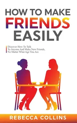 Comment se faire facilement des amis - How To Make Friends Easily