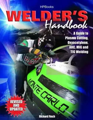 Welder's Handbook : Un guide pour le coupage au plasma, le soudage à l'oxyacétylène, à l'arc, MIG et TIG, révisé et mis à jour - Welder's Handbook: A Guide to Plasma Cutting, Oxyacetylene, Arc, MIG and TIG Welding, Revised and Updated