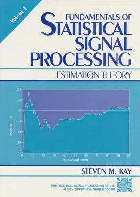 Principes fondamentaux du traitement statistique, Volume I : Théorie de l'estimation - Fundamentals of Statistical Processing, Volume I: Estimation Theory