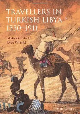 Voyageurs en Libye turque 1551-1911 - Travellers in Turkish Libya 1551-1911