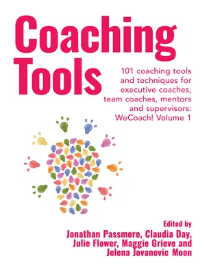 Outils de coaching : 101 outils et techniques de coaching pour les coachs exécutifs, les coachs d'équipe, les mentors et les superviseurs : Volume 1 - Coaching Tools: 101 Coaching Tools and Techniques for Executive Coaches, Team Coaches, Mentors and Supervisors: Volume 1