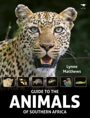 Le guide des animaux d'Afrique australe - The Guide to the Animals of Southern Africa