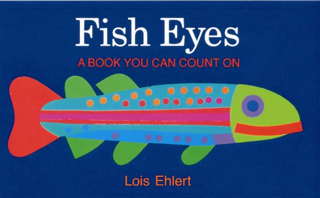 Les yeux du poisson : un livre sur lequel on peut compter - Fish Eyes: A Book You Can Count on