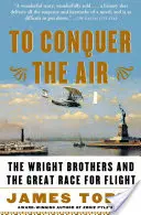 A la conquête de l'air : Les frères Wright et la grande course au vol - To Conquer the Air: The Wright Brothers and the Great Race for Flight