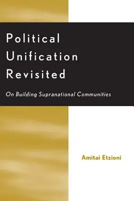 L'unification politique revisitée : La construction de communautés supranationales - Political Unification Revisited: On Building Supranational Communities