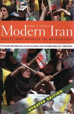 L'Iran moderne : Racines et résultats de la révolution, édition mise à jour - Modern Iran: Roots and Results of Revolution, Updated Edition