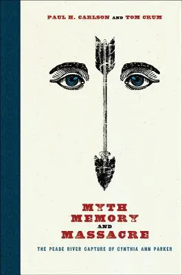 Mythe, mémoire et massacre : La capture de Cynthia Ann Parker à Pease River - Myth, Memory, and Massacre: The Pease River Capture of Cynthia Ann Parker